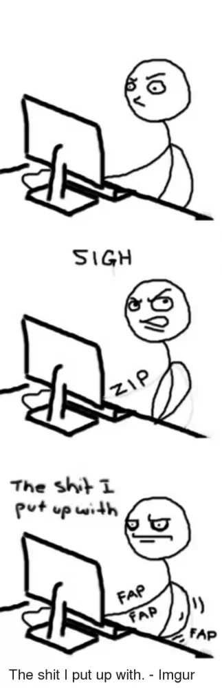 sigh-the-shit-i-put-up-with-fap-fap-fap-7644746.webp