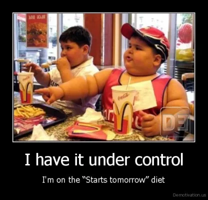 demotivation.us_I-have-it-under-control-Im-on-the-Starts-tomorrow-diet_130869991194.webp